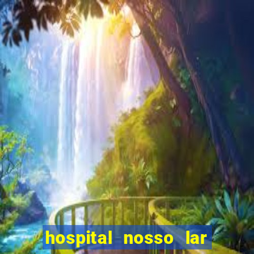 hospital nosso lar fortaleza telefone